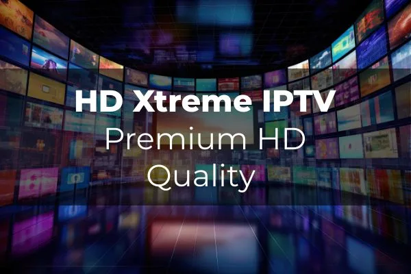 buy hd xtreme iptv subscription in 4K